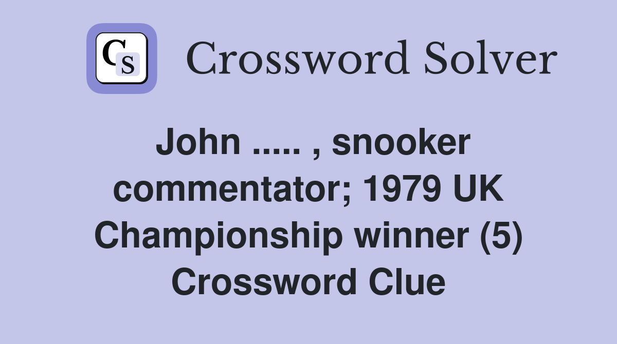 John.. , snooker commentator; 1979 UK Championship winner (5